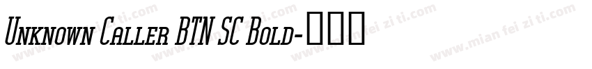 Unknown Caller BTN SC Bold字体转换